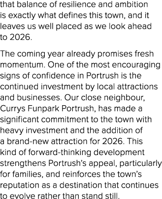 that balance of resilience and ambition is exactly what defines this town, and it leaves us well placed as we look ah...