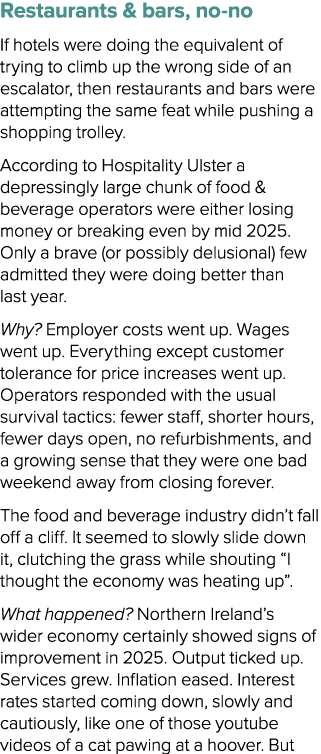 Restaurants & bars, no no If hotels were doing the equivalent of trying to climb up the wrong side of an escalator, t...