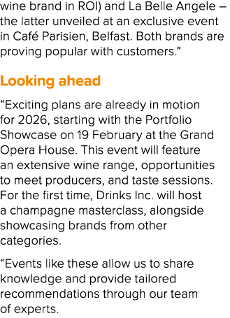 wine brand in ROI) and La Belle Angele – the latter unveiled at an exclusive event in Caf Parisien, Belfast. Both br...