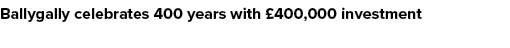 Ballygally celebrates 400 years with £400,000 investment