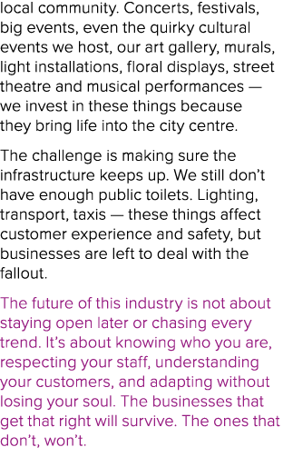 local community. Concerts, festivals, big events, even the quirky cultural events we host, our art gallery, murals, l...