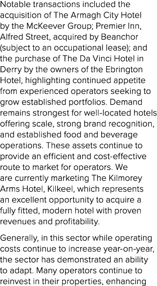 Notable transactions included the acquisition of The Armagh City Hotel by the McKeever Group; Premier Inn, Alfred Str...