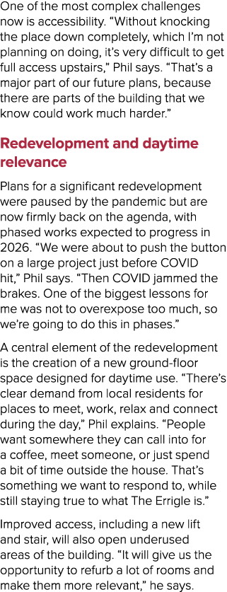 One of the most complex challenges now is accessibility. “Without knocking the place down completely, which I’m not p...