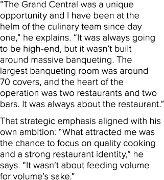 “The Grand Central was a unique opportunity and I have been at the helm of the culinary team since day one,” he expla...