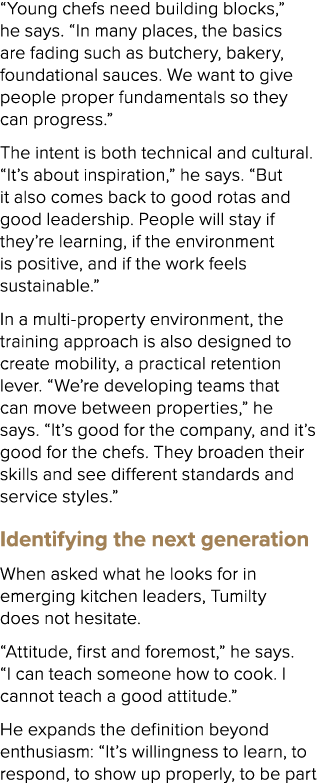 “Young chefs need building blocks,” he says. “In many places, the basics are fading such as butchery, bakery, foundat...