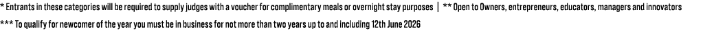 * Entrants in these categories will be required to supply judges with a voucher for complimentary meals or overnight ...