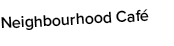 Neighbourhood Caf 