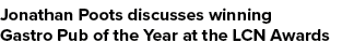Jonathan Poots discusses winning Gastro Pub of the Year at the LCN Awards