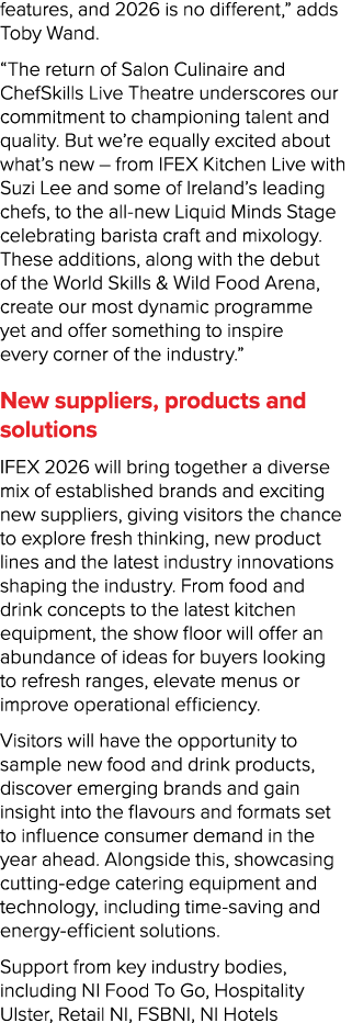 features, and 2026 is no different,” adds Toby Wand. “The return of Salon Culinaire and ChefSkills Live Theatre under...