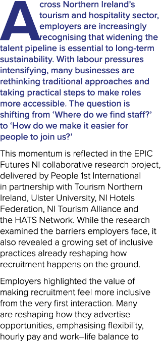 Across Northern Ireland’s tourism and hospitality sector, employers are increasingly recognising that widening the ta...