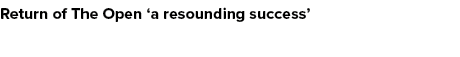 Return of The Open ‘a resounding success’