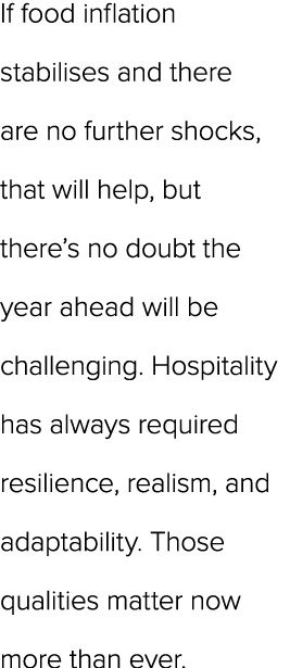 If food inflation stabilises and there are no further shocks, that will help, but there’s no doubt the year ahead wil...