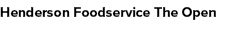 Henderson Foodservice The Open