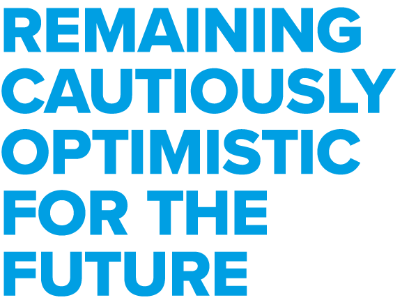 Remaining cautiously optimistic for the future