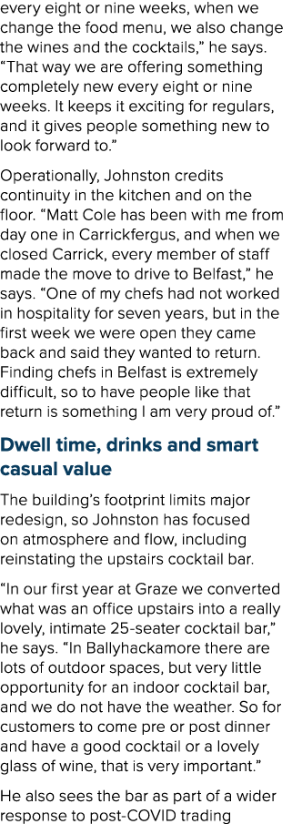 every eight or nine weeks, when we change the food menu, we also change the wines and the cocktails,” he says. “That ...