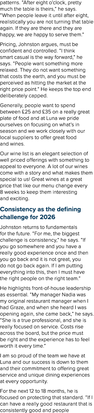 patterns. “After eight o’clock, pretty much the table is theirs,” he says. “When people leave it until after eight, r...