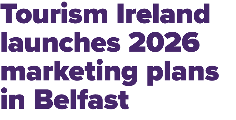 Tourism Ireland launches 2026 marketing plans in Belfast