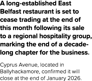 A long established East Belfast restaurant is set to cease trading at the end of this month following its sale to a r...