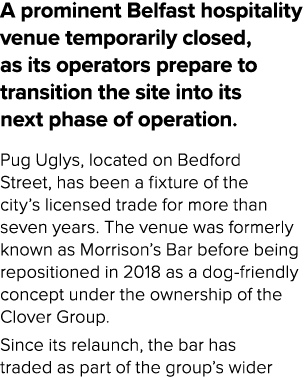 A prominent Belfast hospitality venue temporarily closed, as its operators prepare to transition the site into its ne...