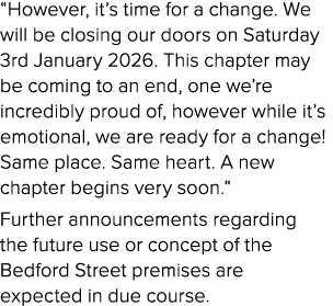 “However, it’s time for a change. We will be closing our doors on Saturday 3rd January 2026. This chapter may be comi...