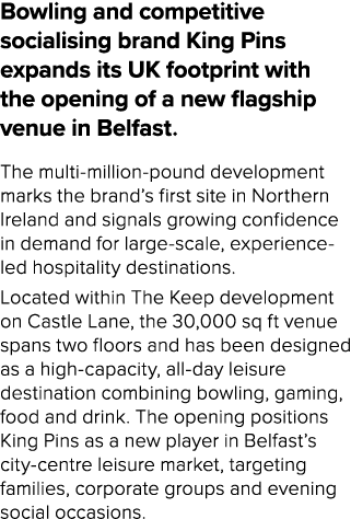 Bowling and competitive socialising brand King Pins expands its UK footprint with the opening of a new flagship venue...