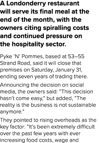 A Londonderry restaurant will serve its final meal at the end of the month, with the owners citing spiralling costs a...