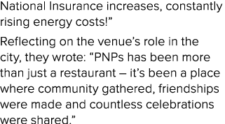 National Insurance increases, constantly rising energy costs!” Reflecting on the venue’s role in the city, they wrote...