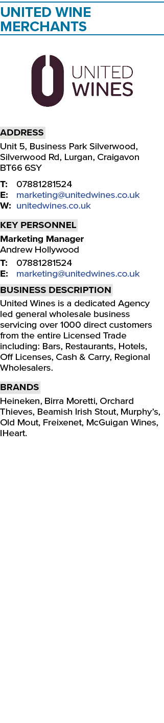 United Wine Merchants ￼ Address Unit 5, Business Park Silverwood, Silverwood Rd, Lurgan, Craigavon BT66 6SY T: 078812...
