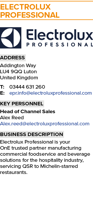 Electrolux Professional ￼ Address Addington Way LU4 9QQ Luton United Kingdom T: 03444 631 260 E: epr.info@electroluxp...