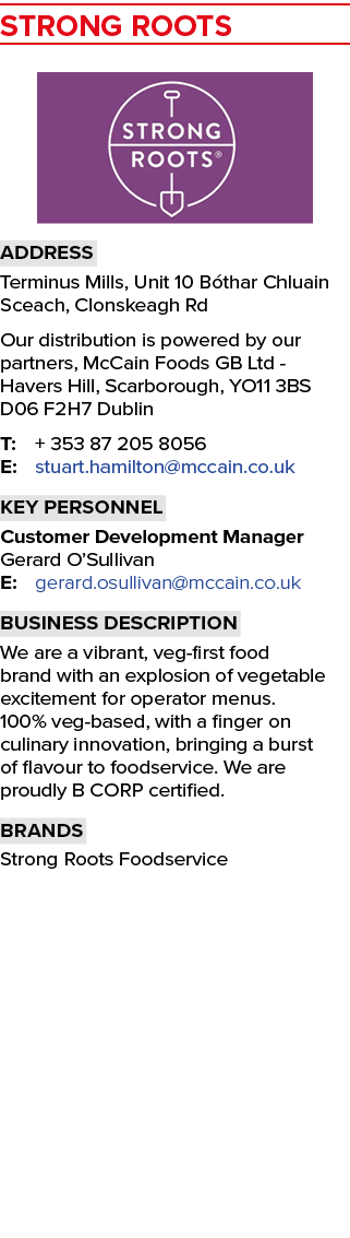 STRONG ROOTS ￼ Address Terminus Mills, Unit 10 B thar Chluain Sceach, Clonskeagh Rd Our distribution is powered by ou...