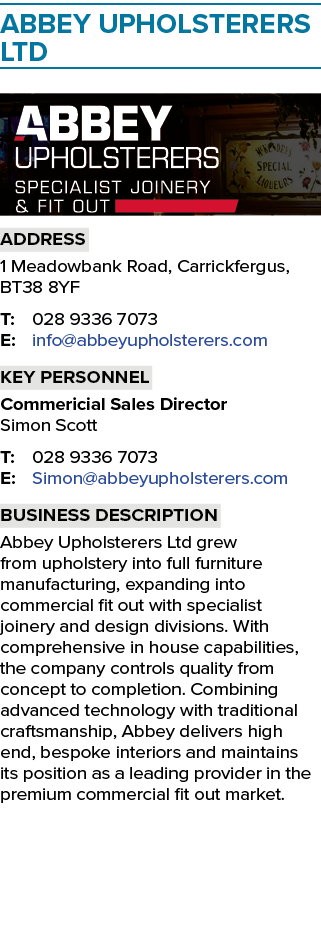 Abbey Upholsterers Ltd ￼ Address 1 Meadowbank Road, Carrickfergus, BT38 8YF T: 028 9336 7073 E: info@abbeyupholsterer...