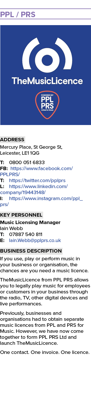PPL / PRS ￼ Address Mercury Place, St George St, Leicester, LE1 1QG T: 0800 051 6833 FB: https://www.facebook.com/PPL...