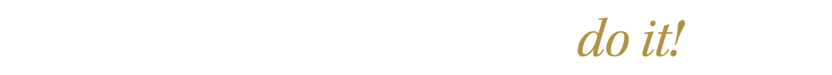 Dream it, believe it, do it!