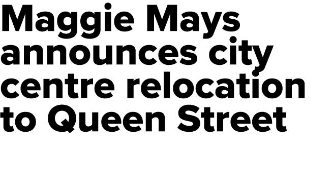 Maggie Mays announces city centre relocation to Queen Street